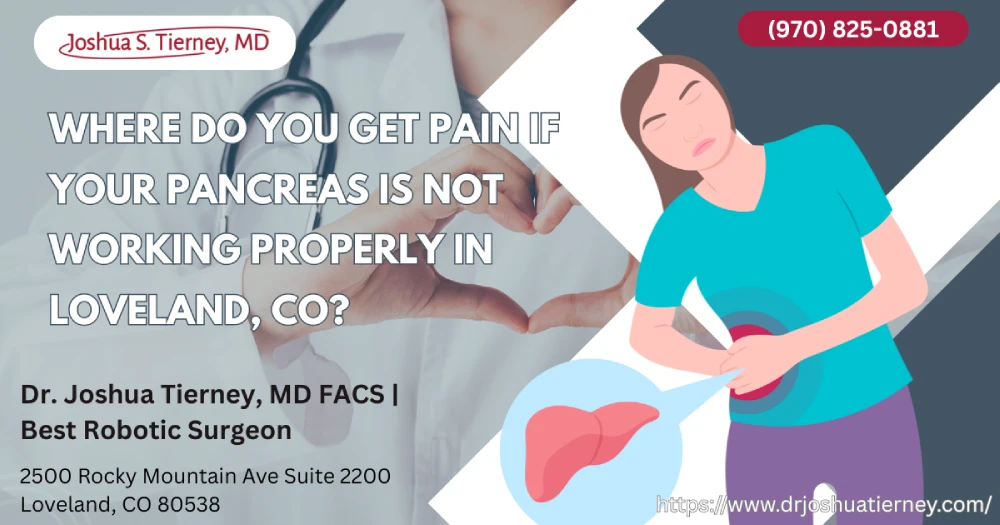 Where Do You Get Pain if Your Pancreas Is Not Working Properly in Loveland, CO?