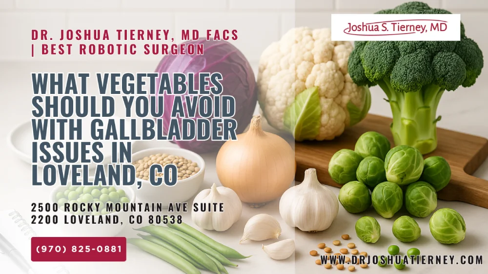 What Vegetables Should You Avoid with Gallbladder Issues in Loveland, CO